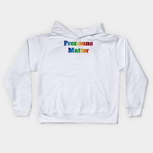 Pronouns Matter - Transgender Trans Equal Rights Kids Hoodie by PozureTees108